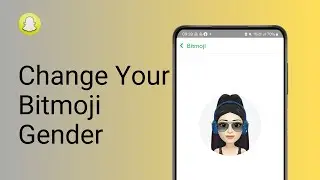 How to Change Your Bitmoji Gender on Snapchat! (Quick & Easy)