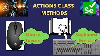 ACTIONS CLASS METHODS | KEYBOARD AND MOUSE EVENTS IN SELENIUM |