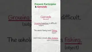 Present Participles & Gerunds 