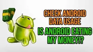 Is Android Stealing My Money? How to Check Data Usage on Android | Android Tutorial