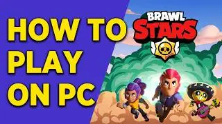 How to download brawl stars on pc - full guide