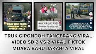 Insiden Truk di Cipondoh Tangerang Viral & Penemuan Jasad di Muara Baru