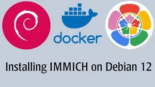 Installing Debian 12, then Docker, then Immich for Self Hosting Photos