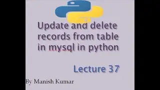 Update and delete records in mysql | DML in python | Lecture 37