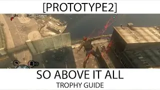 Prototype 2 - So Above it All Trophy / Achievement Guide