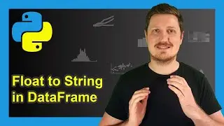 Convert Float to String in pandas DataFrame Column in Python (4 Examples) | Using astype() & apply()