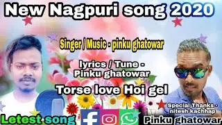 🔥 New Nagpuri Video song Torse love Hoi gel By Pinku ghatowar