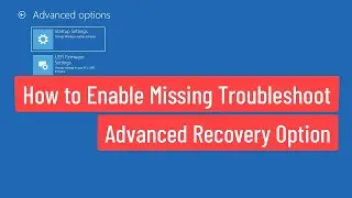 How to Enable Missing Troubleshoot Advanced Recovery Option In Windows 10/11