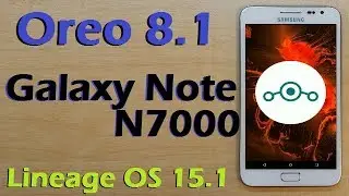 How to Update Android Oreo 8.1 in Samsung Galaxy Note N7000 (Lineage OS 15.1) Install and Review