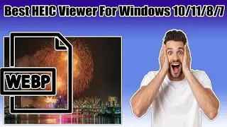 Best Free Offline HEIC Viewers For Windows 10/11/8/7