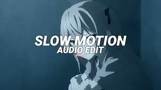 slow motion (sped up) - amaria bb [edit audio]