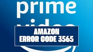 How To Resolve Amazon Error Code 3565?