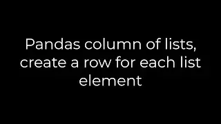 Python :Pandas column of lists, create a row for each list element(5solution)