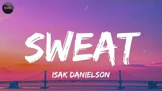 Isak Danielson - Sweat (Lyrics)