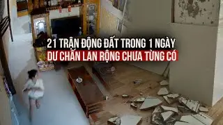 Có đến 21 trận động đất trong ngày 28/7, dư chấn lan rộng chưa từng có
