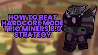 How To Beat Hardcore Mode Trio Miners 8.0 Strategy! (Tower Defense Simulator)
