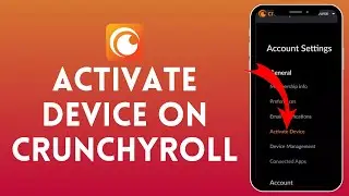 How To Activate Your Device On Crunchyroll (Full Guide)