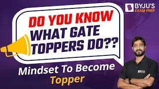 What do GATE Toppers Do? How to Crack GATE Exam in First Attempt? GATE 2023Exam Preparation Strategy