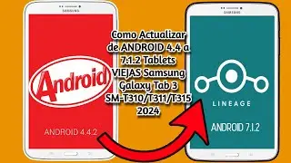 ✅Como Actualizar de ANDROID 4.4 a 7.1.2 Tablets VIEJAS Samsung Galaxy Tab 3 SM-T310/T311/T315 2024