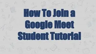 How to Join a Google Meet for Students (All 4 ways)