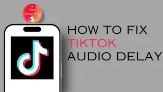 Fix TikTok Audio Delay | TikTok Sound Sync Issue | Resolve Audio Delay in TikTok | Quick Solutions