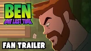 Ben 10: One Last Time - Fan Made Trailer (Fan Animation) #Bens15th