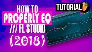 How To Use EQ In FL Studio LIKE A PRO! (2018)