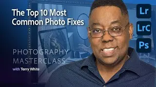 Photography Masterclass - The Top 10 Most Common Photo Fixes