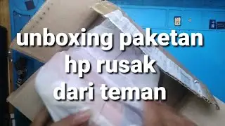 unboxing paketan hp rusak dari teman