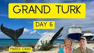 Next Stop, The Beautiful Island of Grand Turk; Day 6 on the Carnival Mardi Gras Cruise!