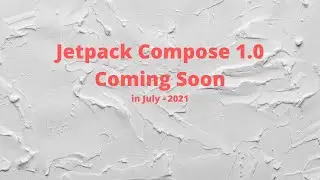 Jetpack Compose 1.0 in July!