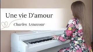 UNE VIE D'AMOUR - Charles Aznavour | PIANO COVER by Yevheniia Soroka | SHEET MUSIC