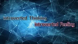 introverted Thinking vs introverted Feeling