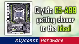 Qiyida E5-A99 – a pleasant surprise with a detailed review of the motherboard