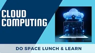 Lunch & Learn: Cloud Computing