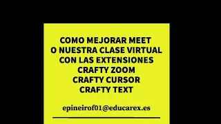 COMO MEJORAR MEET - CLASE VIRTUAL CON LAS EXTENSIONES CRAFTY ZOOM CRAFTY CURSOR Y CRAFTY TEXT