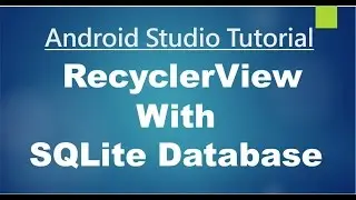 Android Studio Tutorial - 80 - Working with RecyclerView and SQLite Database