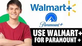 How To Use Walmart Plus For Paramount Plus
