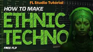 How To Make ETHNIC TECHNO - FL Studio Tutorial (+FREE FLP)