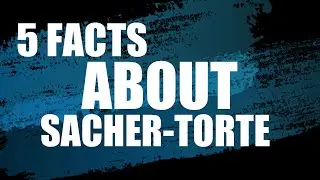 5 FACTS ABOUT SACHER-TORTE THAT WILL BLOW YOUR MIND! On this Day