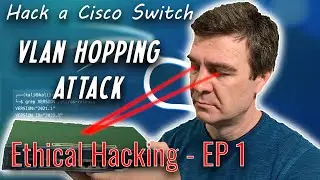Ethical Hacking EP 1: How to hack a Cisco Switch | VLAN Hopping Attack