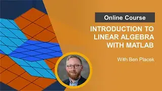 Introduction to Linear Algebra with MATLAB | Free Online Course Overview