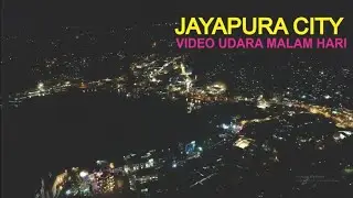 Pesona Malam hari Kota Jayapura, Kota Terbesar di Papua Paling Ujung Timur Indonesia - Video Udara