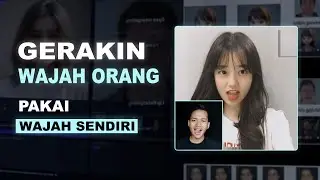 Ini Dia Cara Menggerakan Wajah Orang Pakai Wajah Sendiri - GRATIS