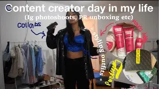 CONTENT CREATOR DAY IN MY LIFE( PR Unboxing, IG photoshoots etc)