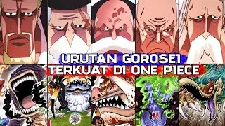 URUTAN GOROSEI TERKUAT DI ONE PIECE