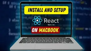 How to Install and Set Up React Native on Mac | 2024 macOS Environment Setup