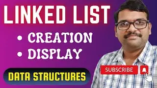 LINKED LIST (CREATION AND DISPLAY) - DATA STRUCTURES