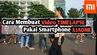 Tips Xiaomi | Cara Buat Video Timelapse Pakai Hp Xiaomi