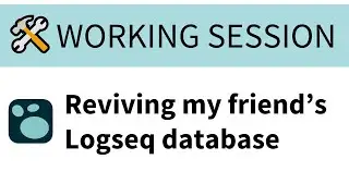 Logseq Working Session: Approaches, potential usecases, plugins, themes, importing notes & more